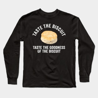 Taste The Biscuit Taste The Goodness Long Sleeve T-Shirt